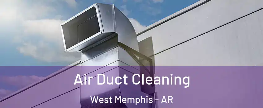  Air Duct Cleaning West Memphis - AR