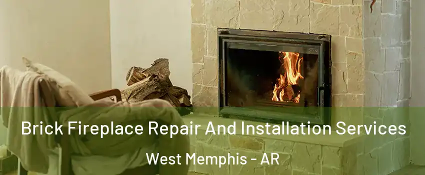  Brick Fireplace Repair And Installation Services West Memphis - AR