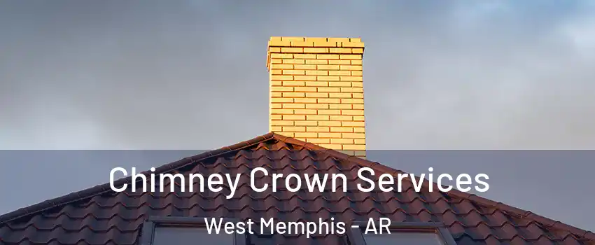  Chimney Crown Services West Memphis - AR