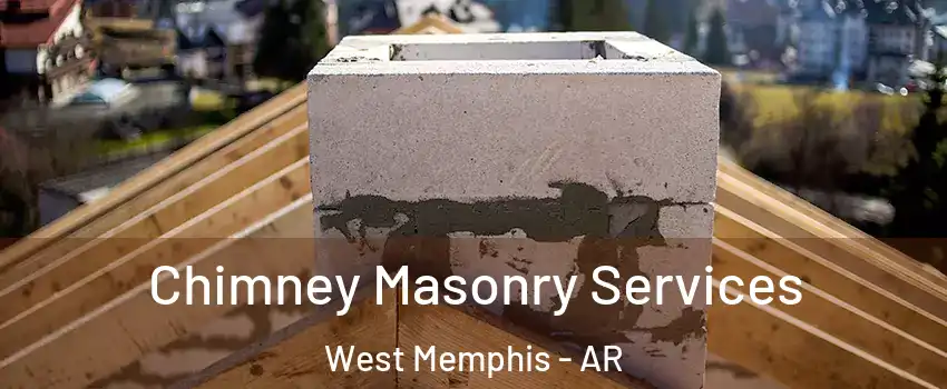  Chimney Masonry Services West Memphis - AR