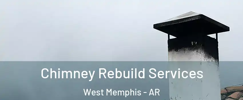  Chimney Rebuild Services West Memphis - AR