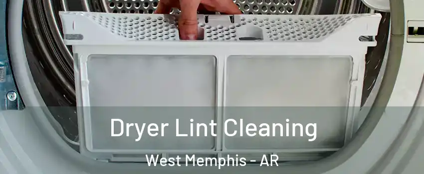  Dryer Lint Cleaning West Memphis - AR