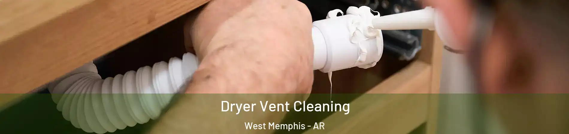  Dryer Vent Cleaning West Memphis - AR