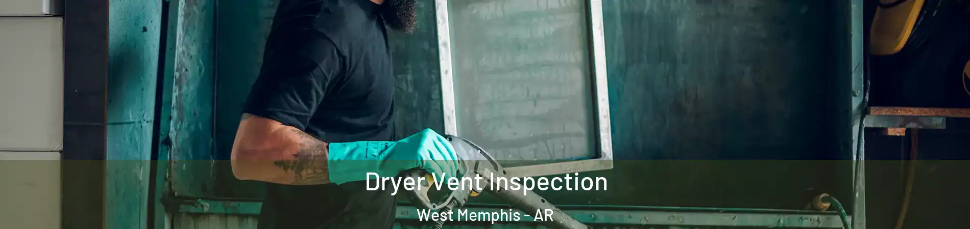  Dryer Vent Inspection West Memphis - AR