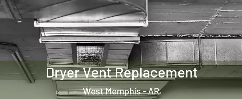  Dryer Vent Replacement West Memphis - AR