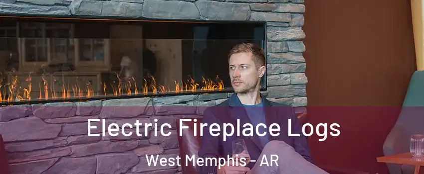  Electric Fireplace Logs West Memphis - AR