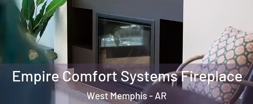  Empire Comfort Systems Fireplace West Memphis - AR