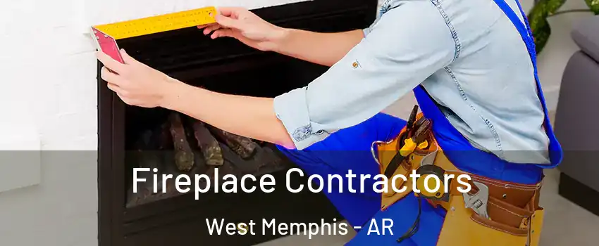  Fireplace Contractors West Memphis - AR