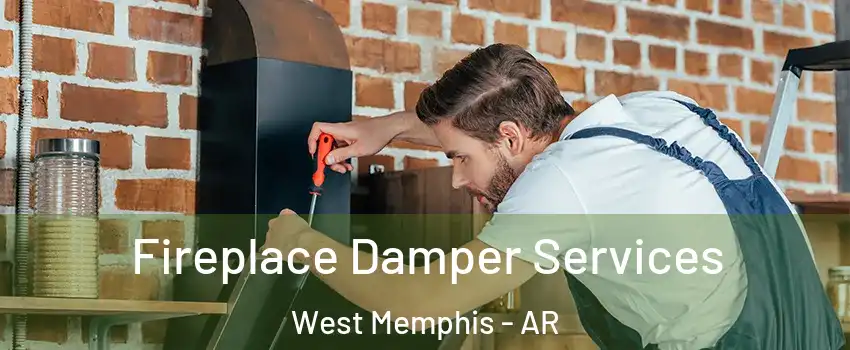  Fireplace Damper Services West Memphis - AR
