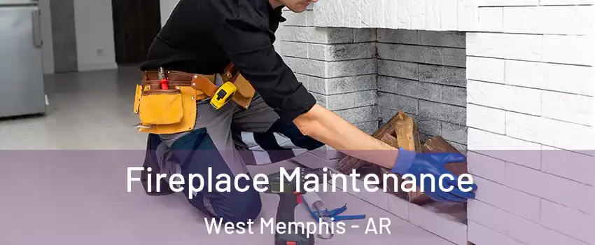  Fireplace Maintenance West Memphis - AR