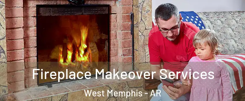  Fireplace Makeover Services West Memphis - AR