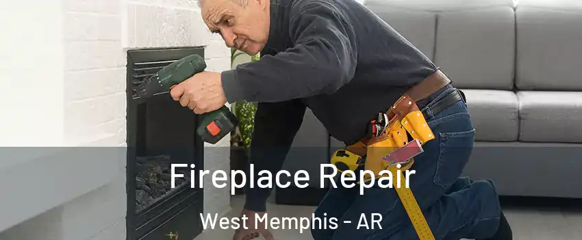  Fireplace Repair West Memphis - AR