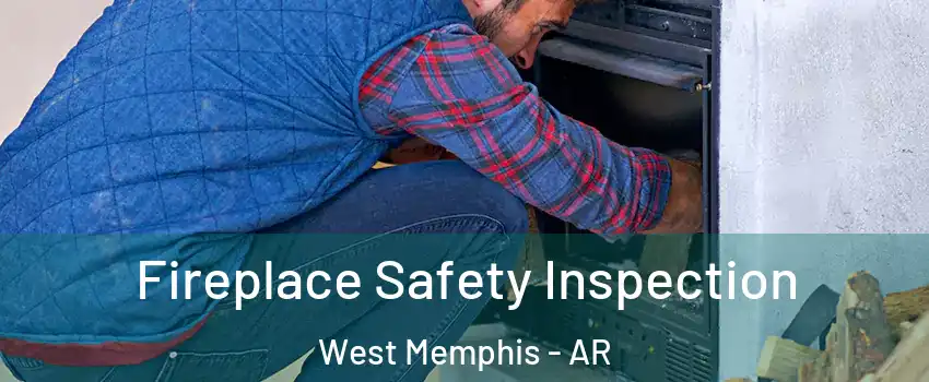  Fireplace Safety Inspection West Memphis - AR