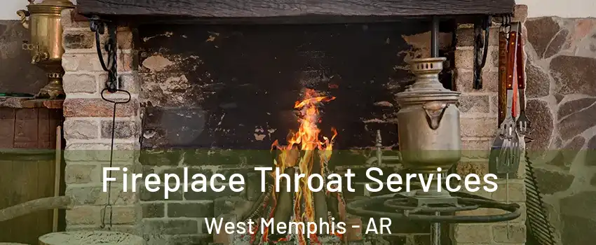  Fireplace Throat Services West Memphis - AR