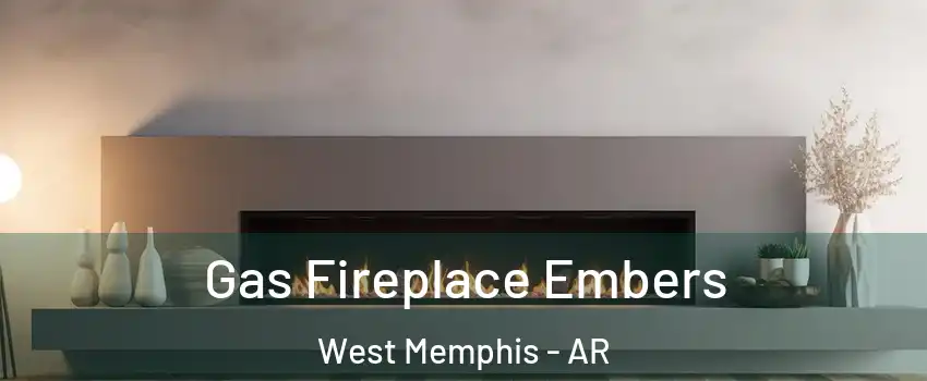  Gas Fireplace Embers West Memphis - AR