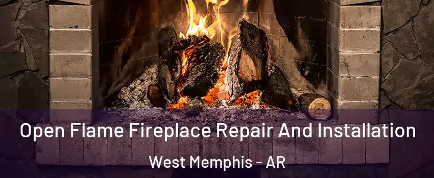  Open Flame Fireplace Repair And Installation West Memphis - AR