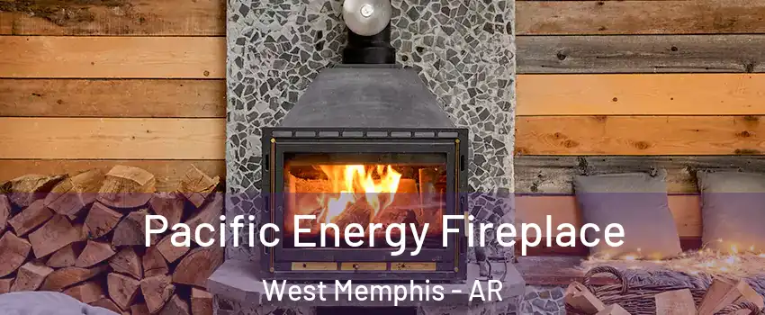  Pacific Energy Fireplace West Memphis - AR