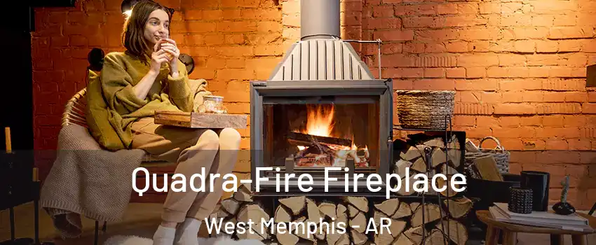  Quadra-Fire Fireplace West Memphis - AR
