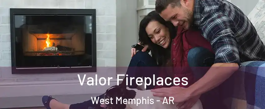  Valor Fireplaces West Memphis - AR