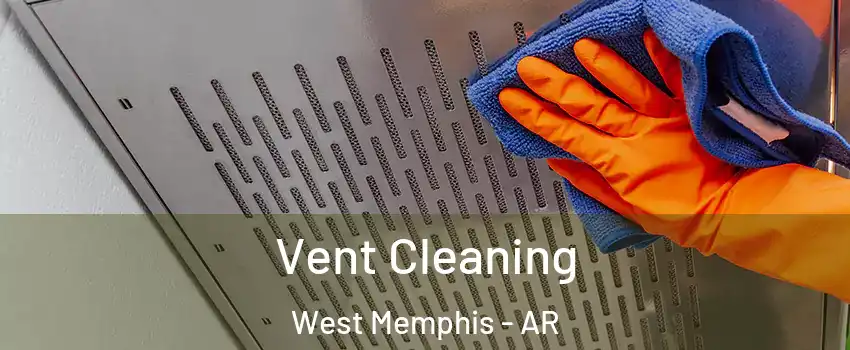  Vent Cleaning West Memphis - AR