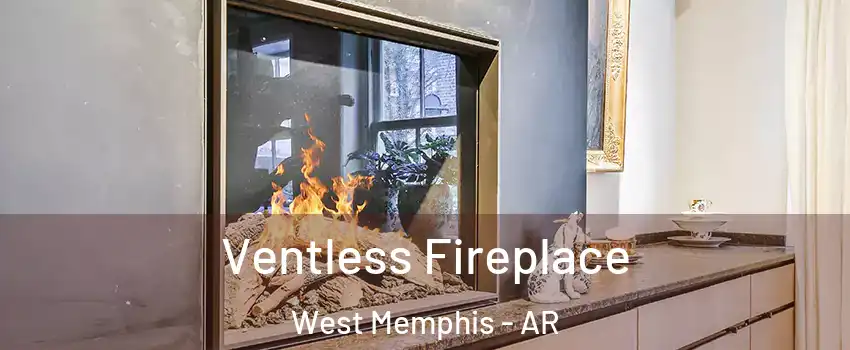  Ventless Fireplace West Memphis - AR
