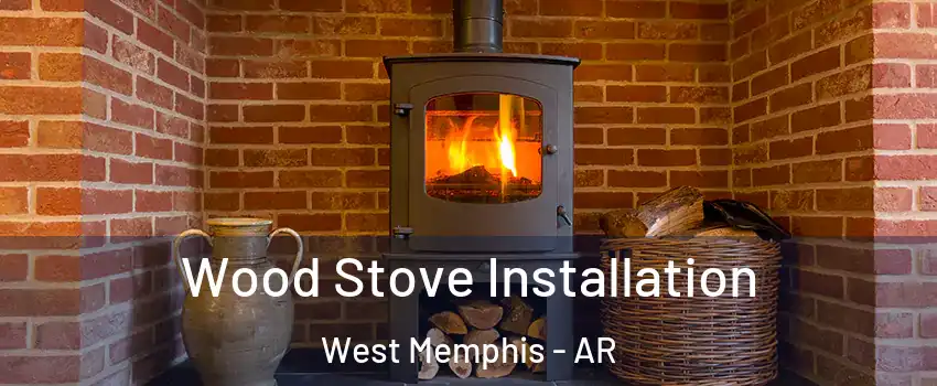  Wood Stove Installation West Memphis - AR